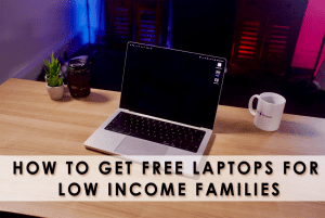 How to Get Free Laptops For Low income Families